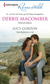 Hold på lykken ; Kjærligheten er nå av Lucy Gordon og Debbie Macomber (Ebok)