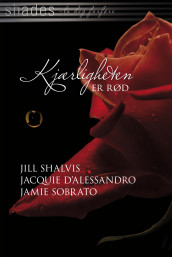 Kjærligheten er rød av Jacquie D'Alessandro, Jill Shalvis og Jamie Sobrato (Ebok)