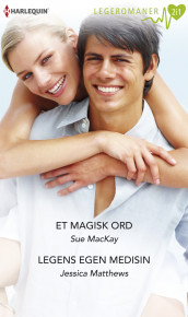 Et magisk ord ; Legens egen medisin av Sue MacKay og Jessica Matthews (Ebok)