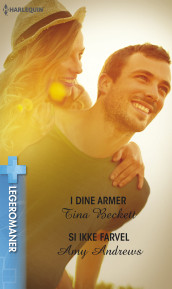 I dine armer ; Si ikke farvel av Amy Andrews og Tina Beckett (Ebok)