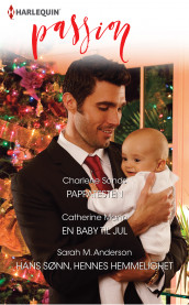 Pappatesten ; En baby til jul ; Hans sønn, hennes hemmelighet av Sarah M. Anderson, Catherine Mann og Charlene Sands (Ebok)