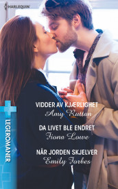 Vidder av kjærlighet ; Da livet ble endret ; Når jorden skjelver av Emily Forbes, Fiona Lowe og Amy Ruttan (Ebok)