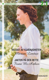 Reddet av kjærligheten ; Jakten på den rette av Marion Lennox og Fiona McArthur (Ebok)