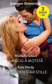 Umulig å motstå ; Når tiden står stille av Kate Hardy og Michelle Smart (Ebok)