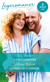 Ingen garantier ; Sammen er vi sterkere av Tina Beckett og Alison Roberts (Ebok)