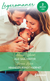 Alle små hjerter ; Himmelen rundt hjørnet av Fiona Lowe og Alison Roberts (Ebok)