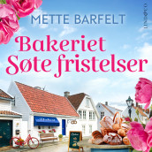 Bakeriet Søte fristelser av Mette Barfelt (Nedlastbar lydbok)
