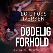 Dødelig forhold av Egil Foss Iversen (Nedlastbar lydbok)