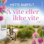 Å vite eller ikke vite av Mette Barfelt (Nedlastbar lydbok)