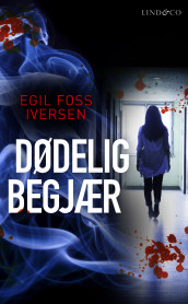 Dødelig begjær av Egil Foss Iversen (Ebok)