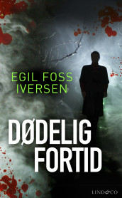 Dødelig fortid av Egil Foss Iversen (Ebok)