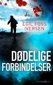Dødelige forbindelser av Egil Foss Iversen (Ebok)