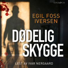 Dødelig skygge av Egil Foss Iversen (Nedlastbar lydbok)