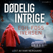 Dødelig intrige av Egil Foss Iversen (Nedlastbar lydbok)