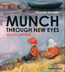 Munch through new eyes av Haakon Mehren, Marit Lande, Paul Nome og Hans H. Grelland (Innbundet)